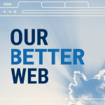 Image of sun shining behind clouds on a desktop web browser screen with the words "Our Better Web"