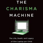 The Charisma Machine: The Life, Death, and Legacy of One Laptop Per Child