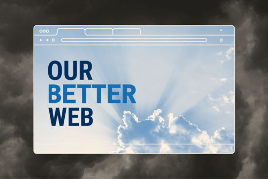 Image of sun shining behind clouds on a desktop web browser screen with the words "Our Better Web"